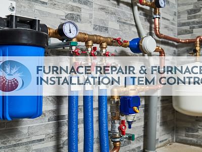 Furnace Repair & Furnace Installation |Tem Control