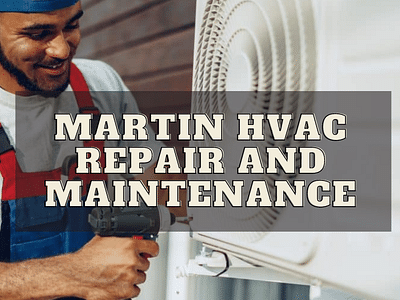 Martin HVAC Repair and Maintenance