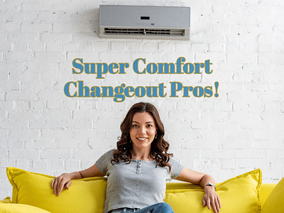 Super Comfort Changeout Pros, LLC.